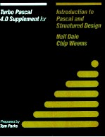 TURBO 4.0 PASCAL SUPPLEMENT FOR <em>INTRODUCTION</em> TO PASCAL AND STRUCTURED DESIGN SECOND EDITION