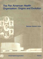 THE PAN AMERICAN HEALTH ORGANIZATION <em>ORIGINS</em> <em>AND</em> <em>EVOLUTION</em>%