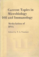 CURRENT TOPICS <em>IN</em> MICROBIOLOGY 108 AND IMMUNOLOGY METHYLATION <em>OF</em> DNA