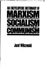 <em>A</em>N ENCYCLOPEKIC DICTION<em>A</em>RY <em>OF</em> M<em>A</em>RXISM SOCI<em>A</em>LISM <em>A</em>ND COMMUNISM