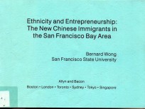 ETHNICITY AND ENTREPRENEURSHIP:THE NEW <em>CHINESE</em> LMMIGRANTS IN THE SAN FRANCISCO BAY AREA