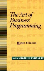 <em>THE</em> ART <em>OF</em> BUSINESS <em>PROGRAMMING</em> <em>WITH</em> DBASE III PLUS AND  IV