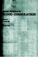 RECENT <em>ADVANCES</em> <em>IN</em> <em>BLOOD</em> COAGULATION