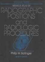 MERRILL'S ATLAS O<em>F</em> RADIOGRAPHIC POSITIONS AND RADIOLOGIC PROCEDURES SEVENTH EDITION VOLUME THREE