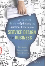 <em>SERVICE</em> DESIGN <em>FOR</em> BUSINESS A PRACTICAL GUIDE TO OPTIMIZING THE CUSTOMER EXPERIENCE