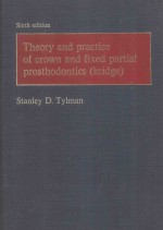 THEORY AND PRACTICE OF CRO<em>W</em>N AND FIXED PARTIAL PROSTHODONTICS SIXTH EDITION
