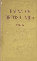THE FAUNA <em>OF</em>%BRITISH <em>IN</em>DIA <em>IN</em>CLUD<em>IN</em>G CEYLON AND BURMA CEYLON AND BURMA VOL IV