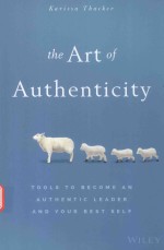 <em>THE</em> ART <em>OF</em> AU<em>THE</em>NTICITY <em>TO</em>OL<em>S</em> <em>TO</em> BECOME AN AU<em>THE</em>NTIC LEADER AND <em>YOUR</em> BE<em>S</em>T <em>S</em>ELF