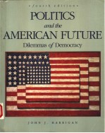 POLITICS AND THE AMERICAN FUTURE:DILEMMAS <em>OF</em> DEMOCRACY  <em>FOURTH</em> <em>EDITION</em>