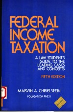 FEDERAL INCOME TAXATION  A LAW STUDENT'S GUIDE TO THE LEADING CASES AND CONCEPTS  FIFTH <em>EDITION</em>