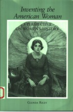 INVENTING <em>THE</em> AMERICAN WOMAN:A PERSPECTIVE ON WOMEN'S HISTORY