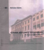 GUNNAR ASPLUND'S GOTHENBURG THE TRANSFORMATION <em>OS</em> PUBLIC ARCHITECTURE <em>IN</em> <em>IN</em>TEREWAR EUROPE