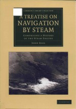 a treatise on navigation <em>by</em> steam comprising a history of the steam engine