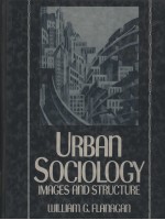 URBAN SOCIOLOGY  IMAGES AND <em>STRUCTURE</em>