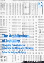 <em>THE</em> ARCHITECTURE OF INDUSTRY CHANGING PARADIGME IN INDUSTRIAL BUILDING AND PLANNING