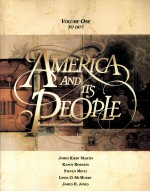 <em>A</em>MERIC<em>A</em> <em>A</em>ND ITS PEOPLE <em>VOLUME</em> <em>ONE</em> TO 1877