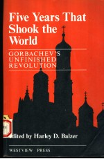 FIVE YEARS THAT SHOOK <em>THE</em> WORLD:GORBACHEV'S UNFINISHED REVOLUTION