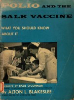 POLIO AND <em>THE</em> SALK VACCINE WHAT YOU SHOULD KNOW ABOUT IT