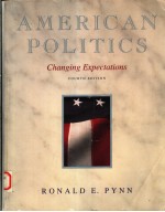 AMERICAN POLITICS  CHANGING EXPECTATIONS  <em>FOURTH</em> <em>EDITION</em>