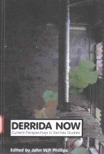 DERRID<em>A</em> NOW <em>CURRENT</em> <em>PERSPECTIVES</em> IN DERRID STUDIES