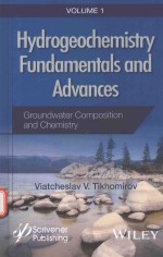 HYDROGEOCHEMISTRY FUNDAMENTALS AND <em>ADVANCES</em> <em>VOLUME</em> <em>1</em>：GROUNDWATER COMPOSITION AND CHEMISTRY