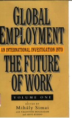 GLOBAL EMPLOYMENT  AN INTERNATIONAL <em>INVESTIGATION</em> INTO THE FUTURE OF WORK  <em>VOLUME</em> <em>1</em>