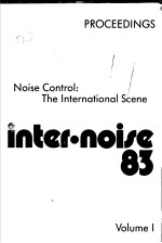 INTER.NOISE 83 VOLUME 1 NOISE <em>CONTROL</em>:THE INTERNATIONAL SCENE