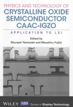 <em>PHYSICS</em> AND <em>TECHNOLOGY</em> <em>OF</em> CRYSTALLINE OXIDE SEMICONDUCTOR CAAC-IGZO APPLICATION TO LSI