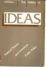 THE POLITICS OF IDEAS  POLITICAL THEO<em><em>R<</em>/em>Y AND AME<em><em>R<</em>/em>ICAN PUBLIC POLICY