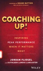 COACHING UP INSPIRING PEAK PERFORMANCE WHEN <em>IT</em> MATTERS MOST