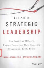 <em>THE</em> ARTOF STRATEGLC LEADERSHIP HOW LEADERS AT ALL LEVELS PREPARE <em>THE</em>MSELVES