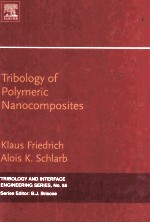 TRIBOLOGY OF POLYMERIC NANOCOMPOSITES Friction <em>and</em> Wear of Bulk <em>Materials</em> <em>and</em> Conatings