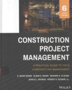 CONSTRUCTION PROJECT <em>MANAGEMENT</em> A PRACTICAL GUIDE TO FIELD CONSTRUCTION <em>MANAGEMENT</em> SIXTH EDITION
