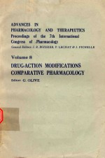 ADVANCES IN PHARMACOLO<em>G</em>Y AND THERAPEUTICS VOLUME 8 DRU<em>G</em> ACTION MODIFICATIONS COMPARATIVE PHARMACOLO<em>G</em>