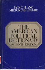 THE AMERIC<em>AN</em> <em>POLITICAL</em> DICTIONARY  SEVENTH <em>EDITION</em>