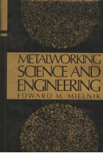 METALWORKING SCIENCE <em>AND</em> <em>ENGINEERING</em>