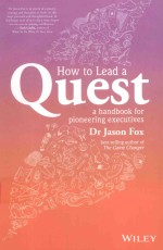 HOW TO LEAD A QUEST A HANDBOOK <em>FOR</em> PIONEERING EXECUTIVES