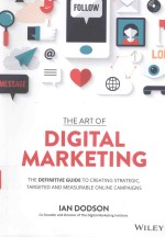 THE ART OF <em>DIGITAL</em> MARKETING THE DEFINITIVE GUIDE <em>TO</em> CREATING STRATEGIC
