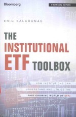 THE INSTITUTIONAL ETF TOOLBOX HOW INSTITUTIONS CAN UNDERSTAND AND UTILIZE THE FAST-GROWING WORLD <em>OF</em> 