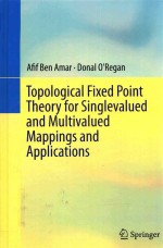TOPPOLOGICAL FIXED POINT <em>THEORY</em> FOR SINGLEVALUED AND MULTIVALUED MAPPINGS AND <em>APPLICATIONS</em>