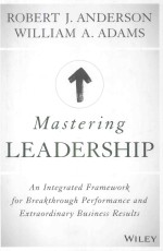 MA<em>ST</em>ERING LEADER<em>SH</em>IP AN INTEGRTED FRAMEWORK FOR BREAKTHROUGH PERFORMANCE AND EXTRAORDINARY BU<em>SI</em>NE<em>SS</em> 