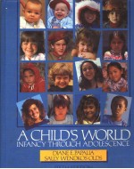 A CHILD'S WORLD  INFANCY <em>THROUGH</em> AKOLESCENCE