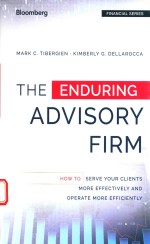 <em>THE</em> ENDURING ADVI<em>S</em>ORY FIRM <em>HOW</em> <em>TO</em> <em>S</em>ERVE <em>YOUR</em> CLIENT<em>S</em> MORE EFFECTIVELY AND OPERATE MORE EFFICIENTLY