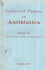 COLLECTED PAPERS <em>ON</em> ANTIBIOTICS SECTI<em>ON</em> VI