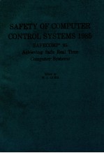 <em>SAFETY</em> <em>OF</em> <em>COMPUTER</em> CONTROL SYSTEMS 1985 (SAFECOMP'85) ACHIEVING SAFE REAL TIME <em>COMPUTER</em> SYSTEMS PROC