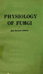 PHYSIOLOGY <em>OF</em> FUNGI 2ND REVISED <em>EDITION</em>