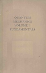 <em>QUANTUM</em> <em>MECHANICS</em> VOLUME I FUNDAMENTALS