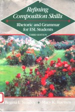 REFINING COMPOSITION SKILLS  RHETORIC <em>A</em>ND GR<em>A</em>MM<em>A</em>R <em>FOR</em> ESL <em>STUDENTS</em>  THIRD EDITION