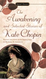 THE AWAKENING AND <em>SELECTED</em> STORIES OF KATE CHOPIN