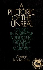 A rhetoric <em>of</em> the unreal : studies <em>in</em> narrative and <em>structure</em>